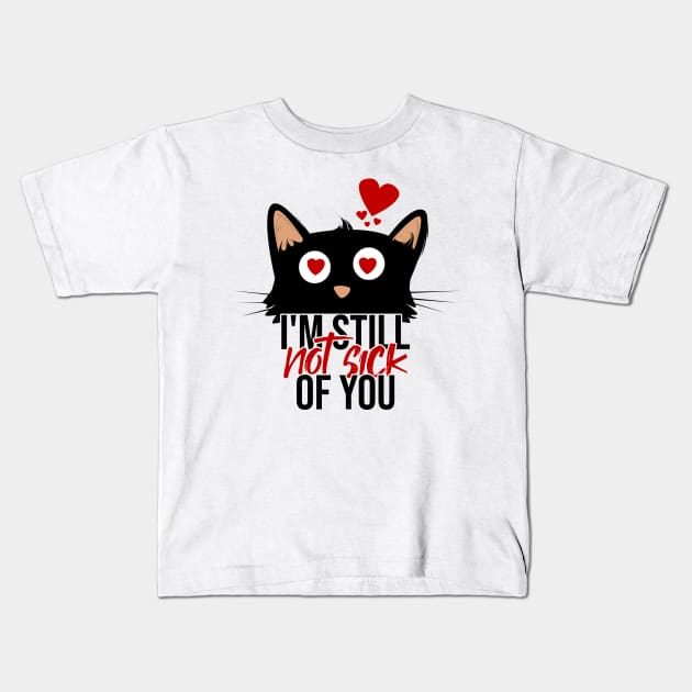 i'm still not sick of you, cute and funny black cat Kids T-Shirt by Rishirt